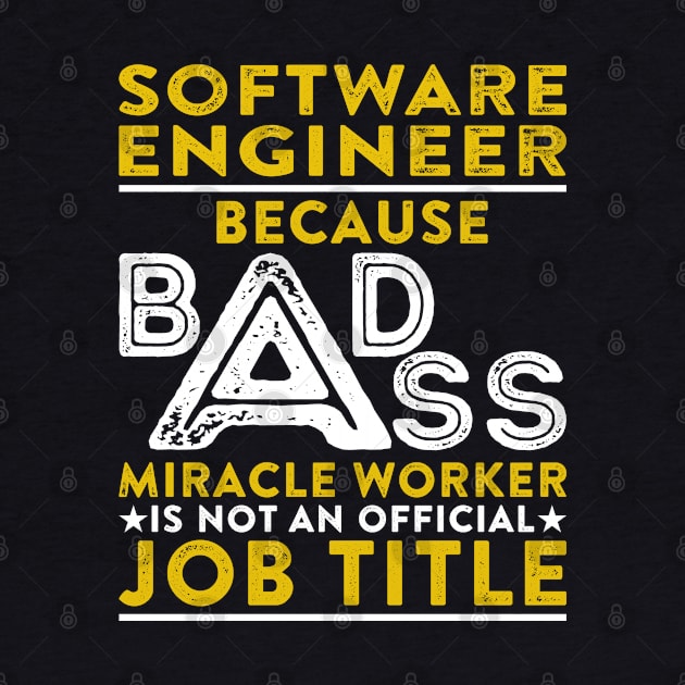 Software Engineer Because Badass Miracle Worker Is Not An Official Job Title by RetroWave